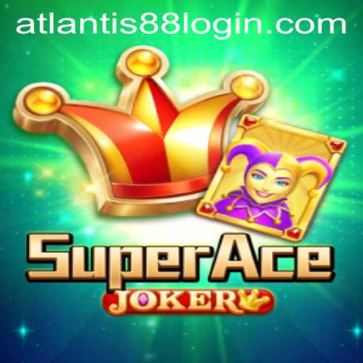 Dive into the Thrilling World of SuperAceJoker with ATLANTIS88
